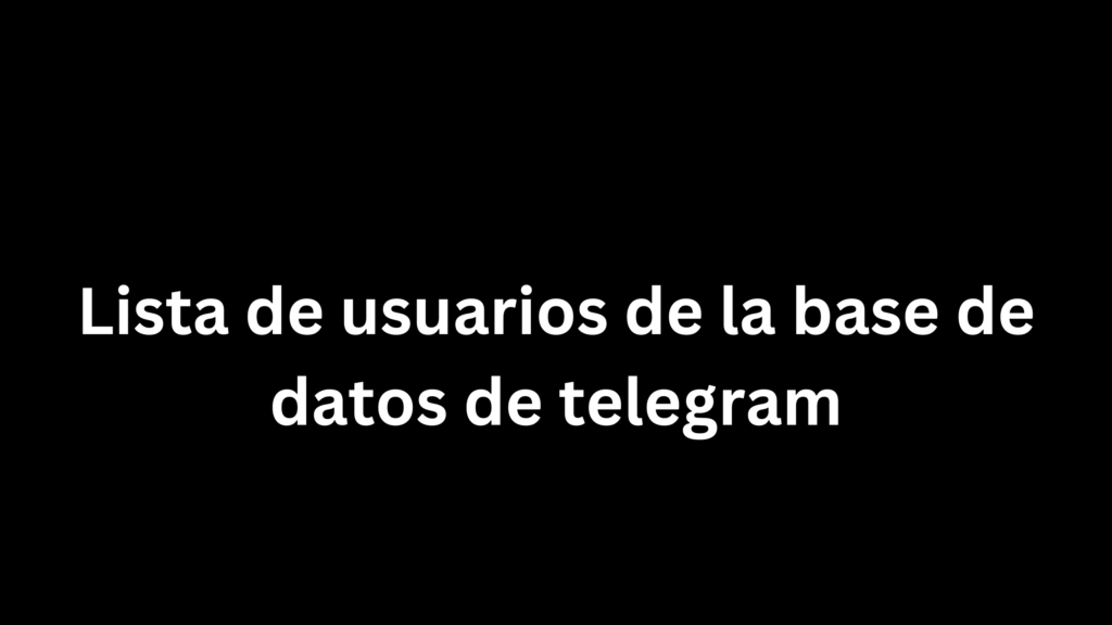 Lista de usuarios de la base de datos de telegram