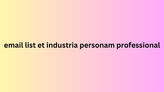 email list et industria personam professional