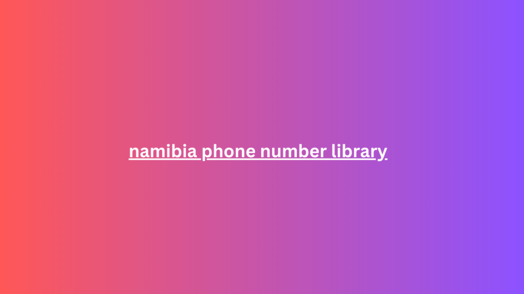 namibia phone number library